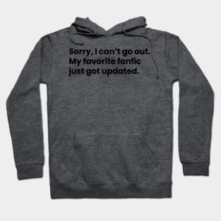 Sorry, I cannot go out. My favorite fanfic just got updated Hoodie